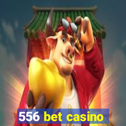 556 bet casino